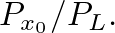 $P_{x_{0}}/P_{L}.$