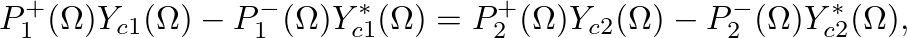 $\displaystyle P_{1}^{+}(\Omega) Y_{c1}(\Omega) - P_{1}^{-}(\Omega) Y_{c1}^{\ast...
... = P_{2}^{+}(\Omega) Y_{c2}(\Omega) - P_{2}^{-}(\Omega) Y_{c2}^{\ast}(\Omega),
$