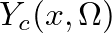 $Y_{c}(x,\Omega)$