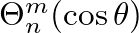 $\Theta_{n}^{m}(\cos\theta)$
