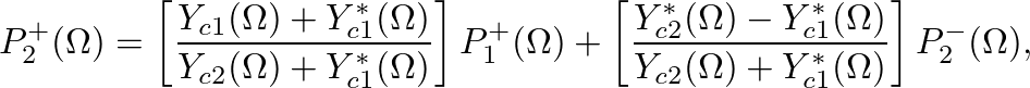 $\displaystyle P_{2}^{+}(\Omega) = \left[\frac{Y_{c1}(\Omega) + Y_{c1}^{\ast}(\O...
...st}(\Omega)}{Y_{c2}(\Omega) + Y_{c1}^{\ast}(\Omega)}\right] P_{2}^{-}(\Omega),
$
