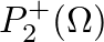 $\displaystyle P_{2}^{+}(\Omega)$