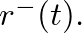 $r^{-}(t).$