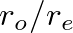 $r_{o} / r_{e}$