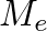 $M_{e}$