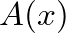$A(x)$