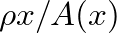 $\rho x / A(x)$