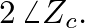 $2 \, \angle Z_{c}.$