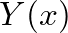 $Y(x)$