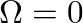 $\Omega = 0$