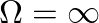 $\Omega = \infty$