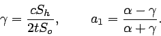 \begin{displaymath}
\gamma = \frac{c S_{h}}{2 t S_{o}}, \hspace{0.3in} a_{1} = \frac{\alpha - \gamma}{\alpha + \gamma}.
\end{displaymath}