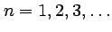 $n=1, 2, 3, \ldots$